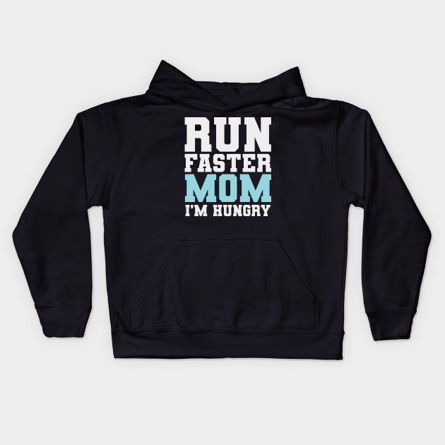 Run Faster Mom I'm Hungry Funny Marathon Spectator Marathon Mom Kids Hoodie by PodDesignShop